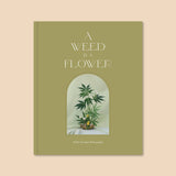 A Weed is a Flower Coffee Table Book