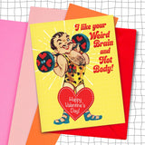Like Your Weird Brain & Hot Body Happy Valentine's Day Card