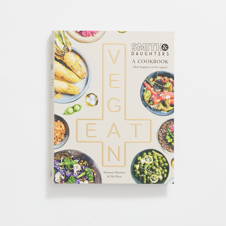 Eat Vegan : Smith & Daughters Cookbook