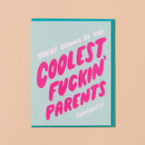Gonna Be The Coolest Fuckin' Parents Card