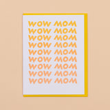 Wow Mom Letterpress Greeting Card