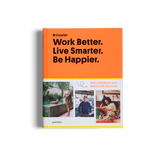 Work Better. Live Smarter. Be Happier.