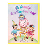 Go Shawty! It's Sherbert-day! Birthday Card